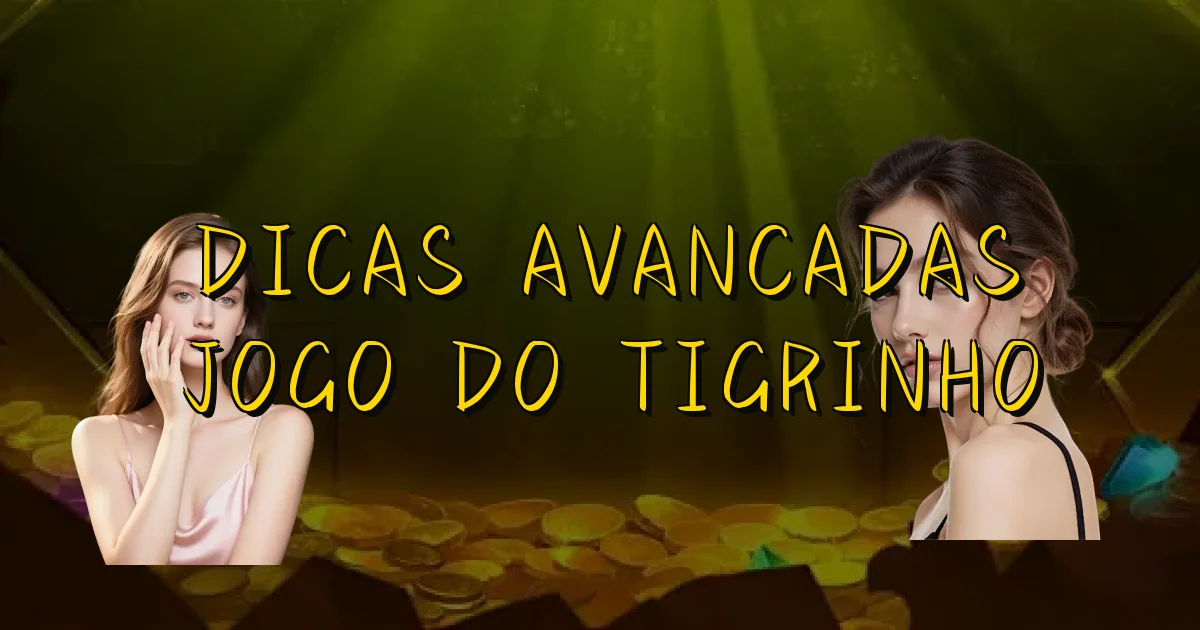 Dicas Avancadas Jogo Do Tigrinho Oficial