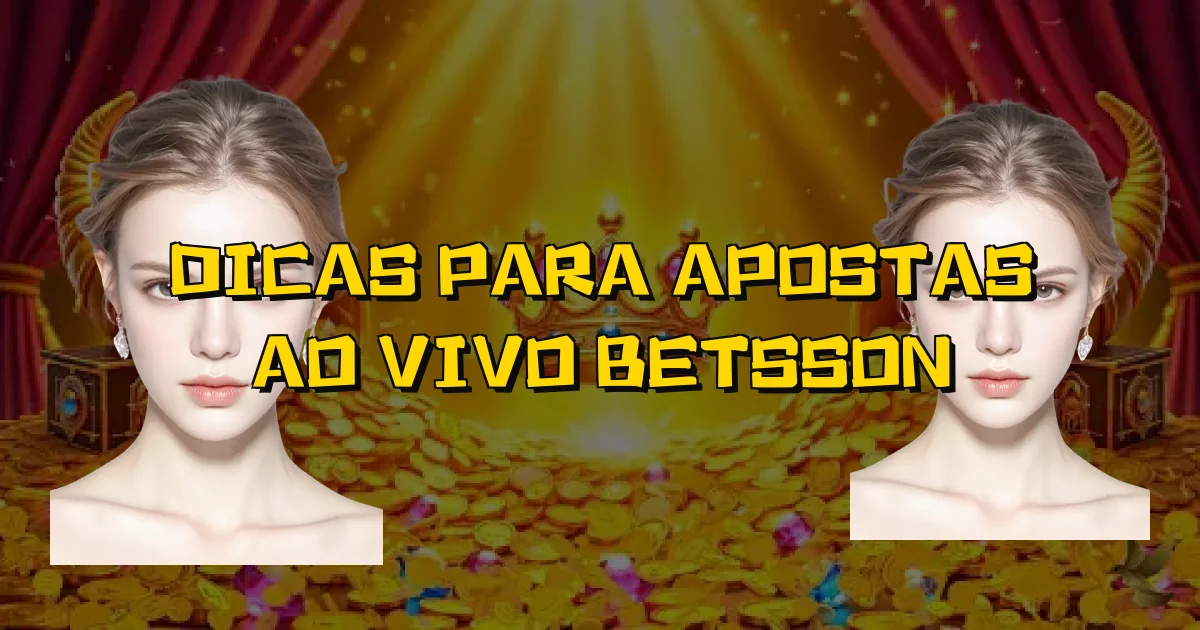 Dicas Para Apostas Ao Vivo Betsson Oficial