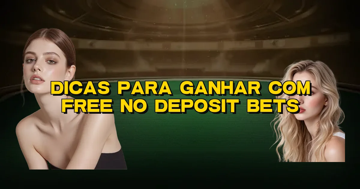 Dicas Para Ganhar Com Free No Deposit Bets Oficial