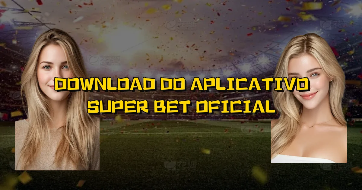 Download Do Aplicativo Super Bet Oficial Oficial