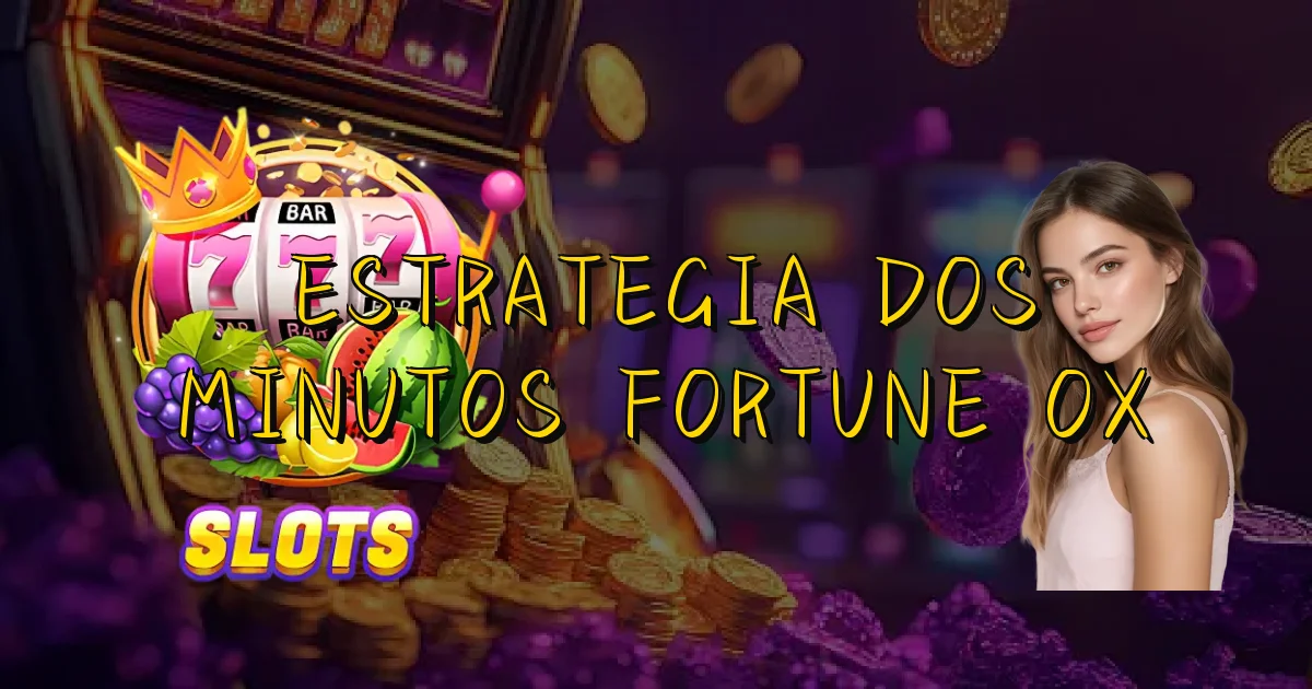 Estrategia Dos Minutos Fortune Ox Oficial