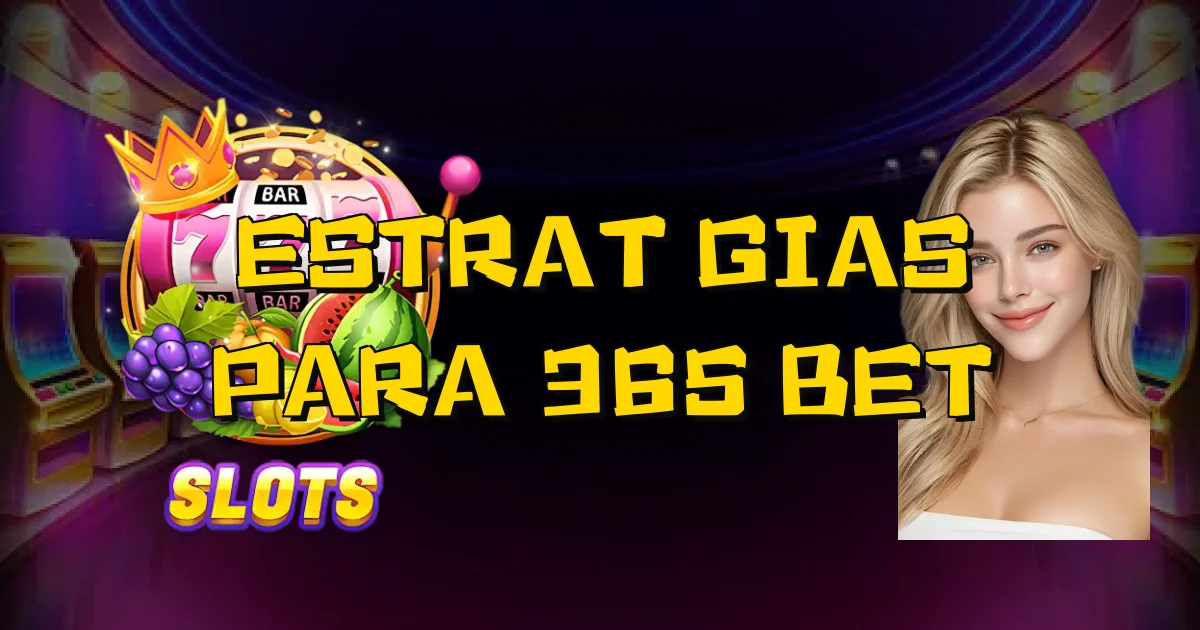 Estratégias Para 365 Bet Oficial