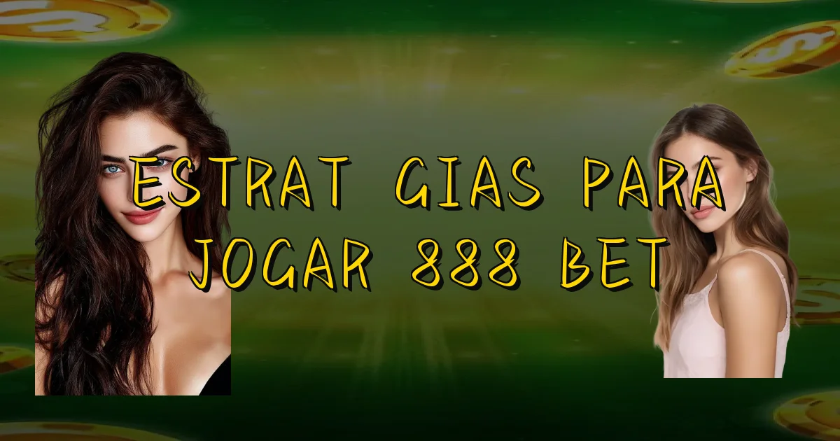 Estratégias Para Jogar 888 Bet Oficial