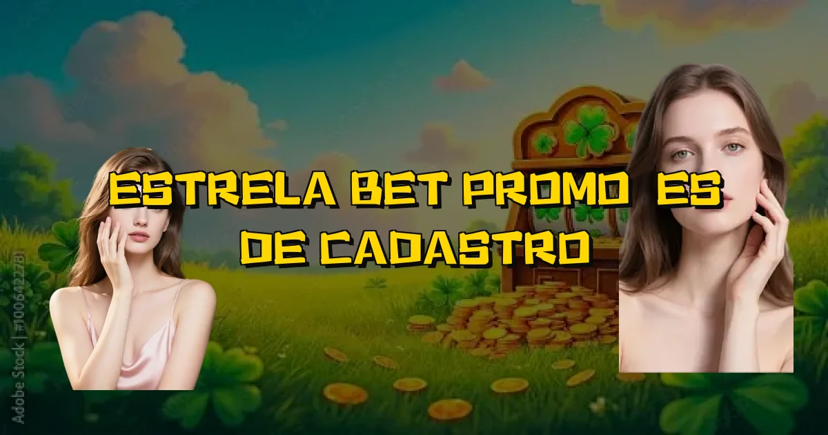 Estrela Bet Promoções De Cadastro Oficial