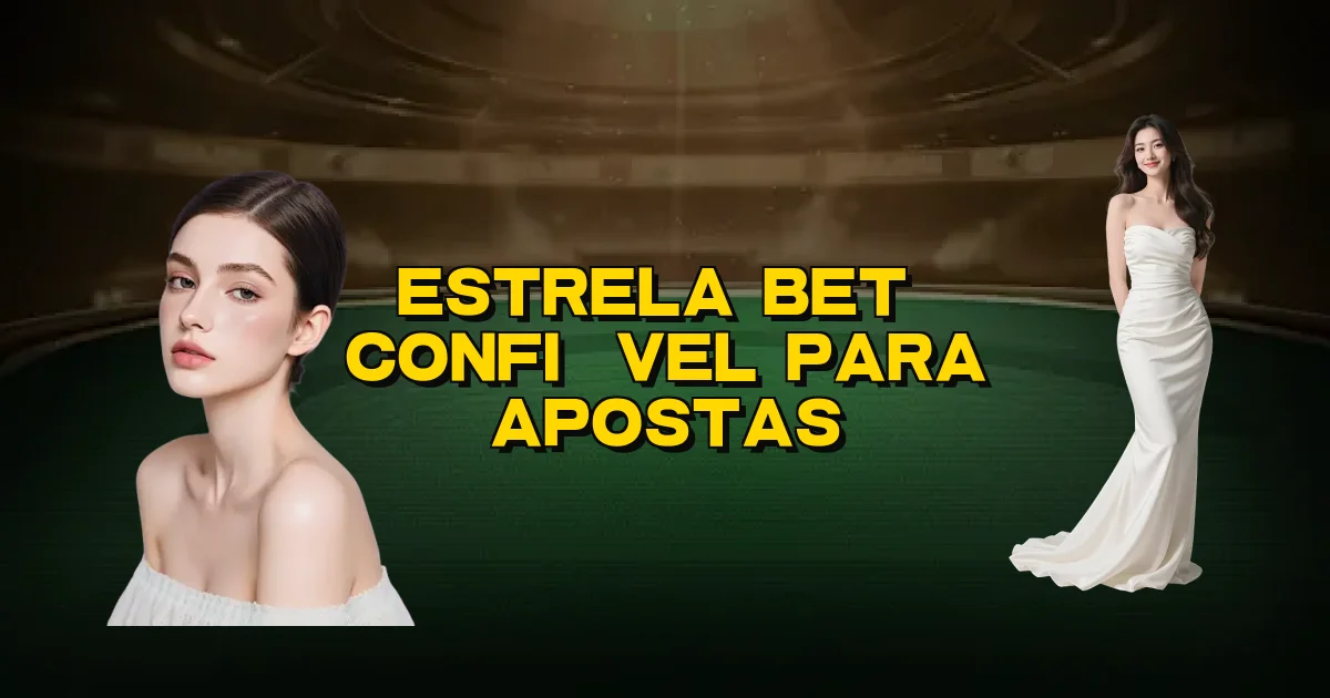 Estrela Bet É Confiável Para Apostas Oficial