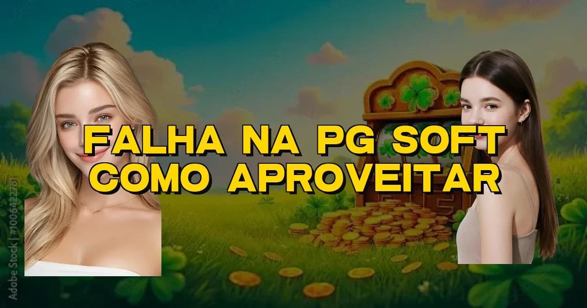 Falha Na Pg Soft Como Aproveitar Oficial