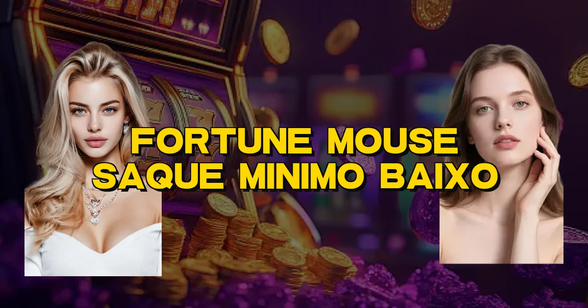 Fortune Mouse Saque Minimo Baixo Oficial