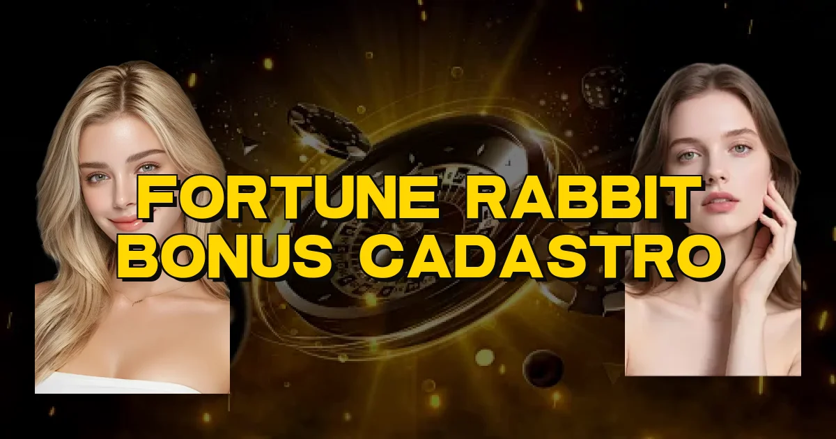 Fortune Rabbit Bonus Cadastro Oficial