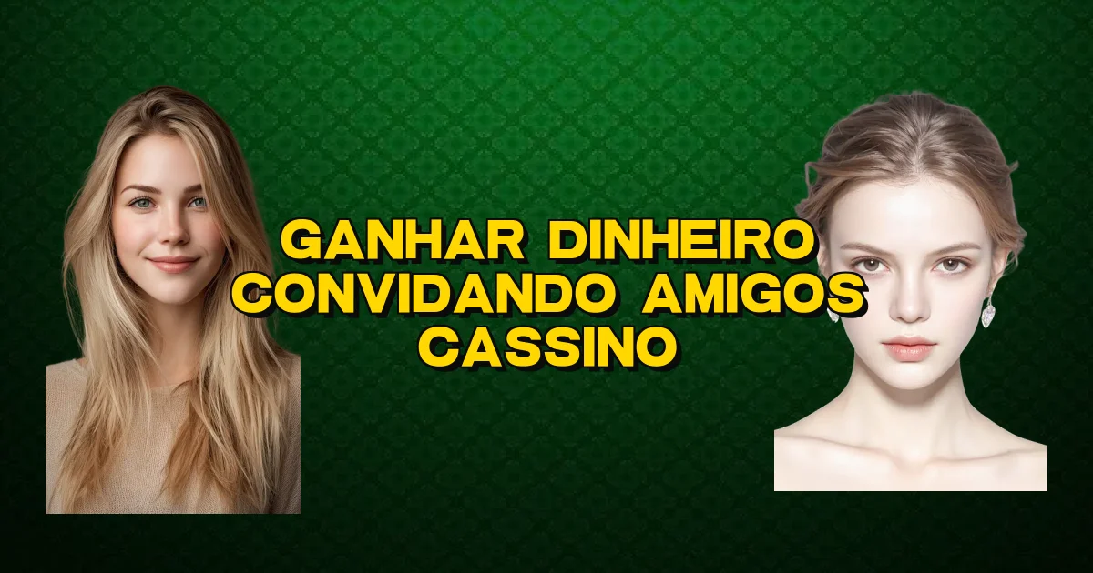 Ganhar Dinheiro Convidando Amigos Cassino Oficial