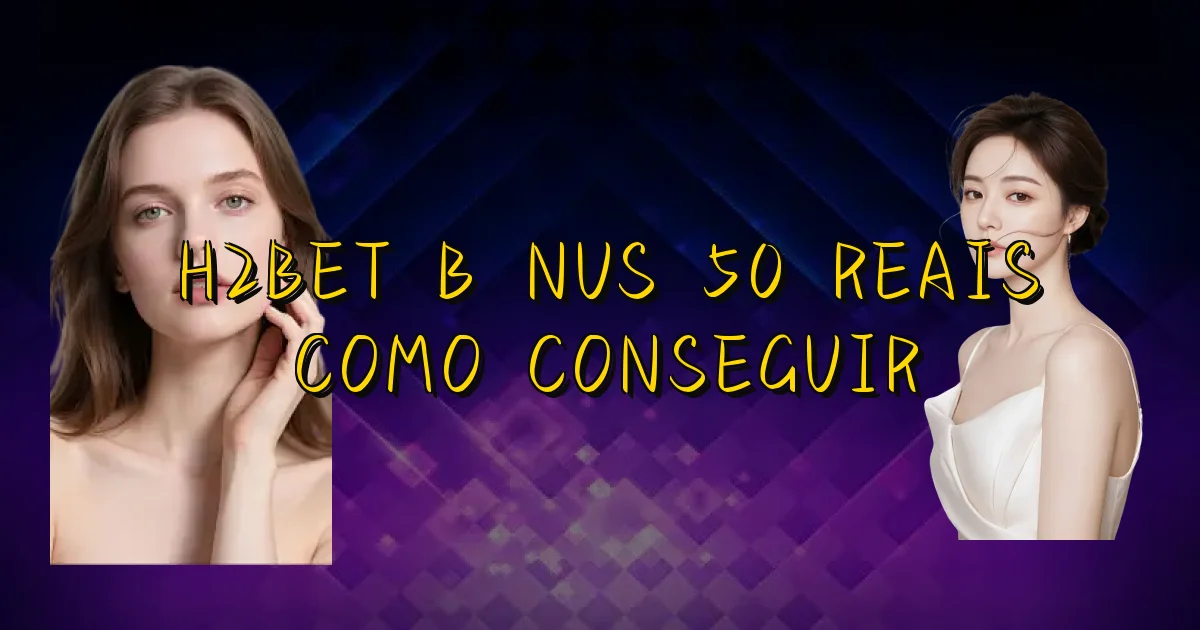 H2Bet Bônus 50 Reais Como Conseguir Oficial