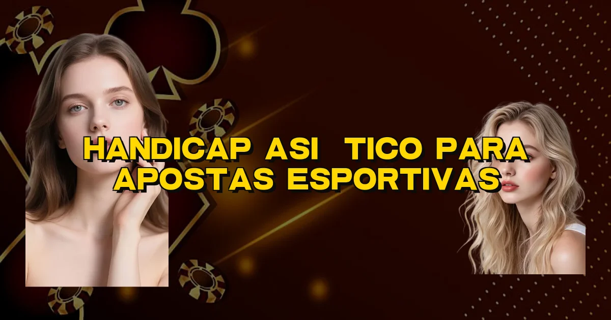 Handicap Asiático Para Apostas Esportivas Oficial