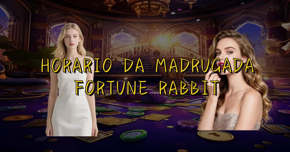 Horario Da Madrugada Fortune Rabbit Oficial