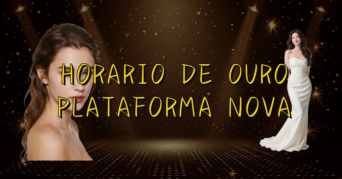 Horario De Ouro Plataforma Nova Oficial