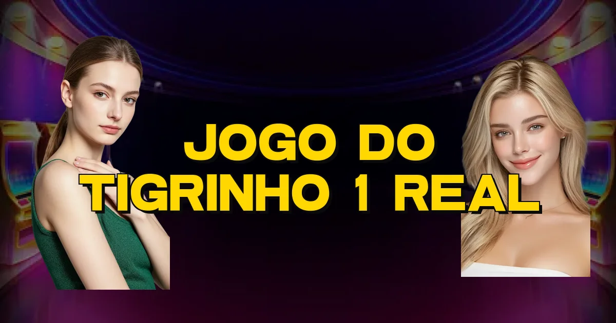 Jogo Do Tigrinho 1 Real Oficial