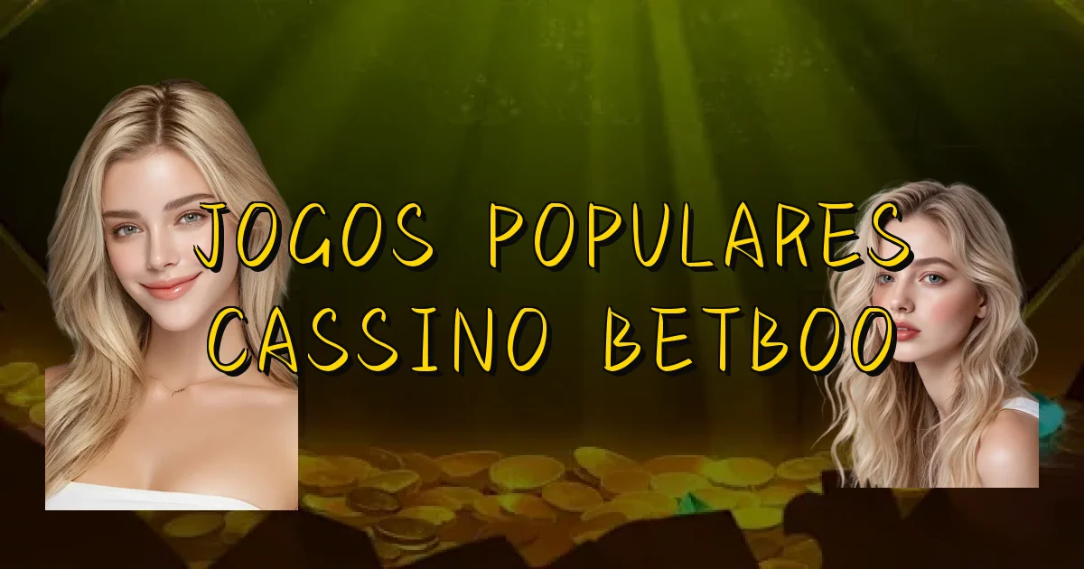 Jogos Populares Cassino Betboo Oficial
