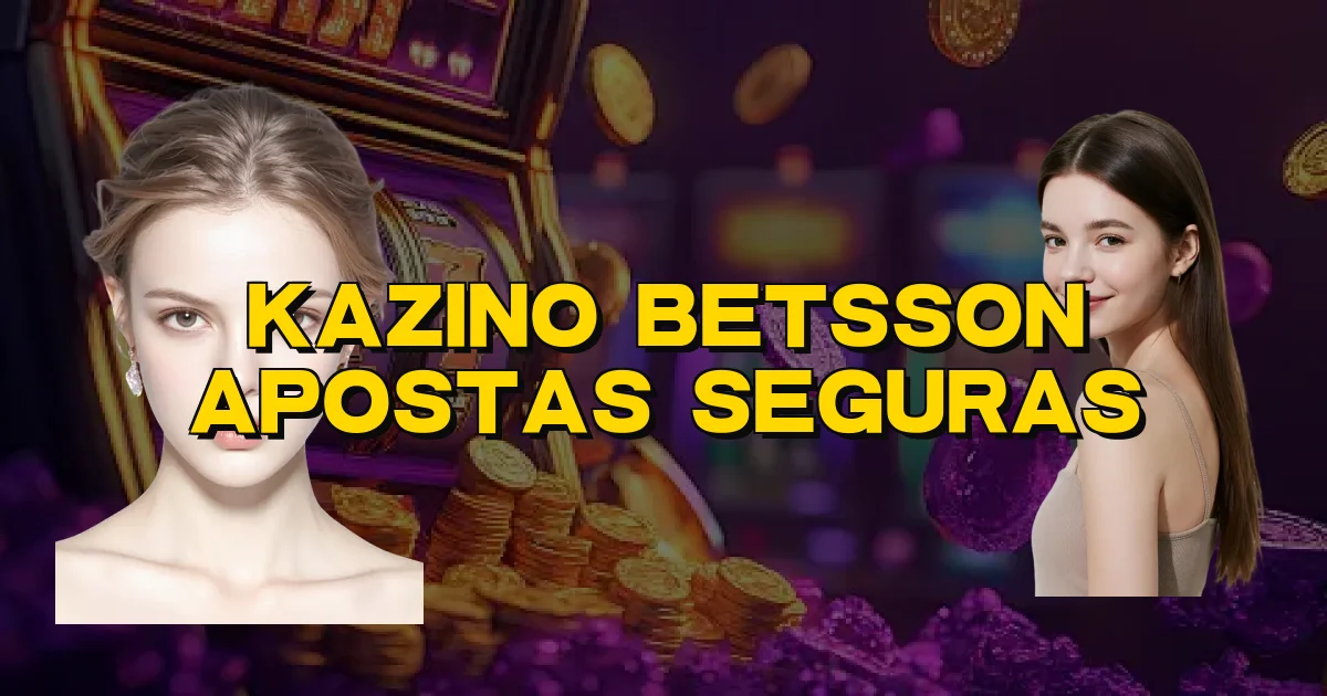 Kazino Betsson Apostas Seguras Oficial