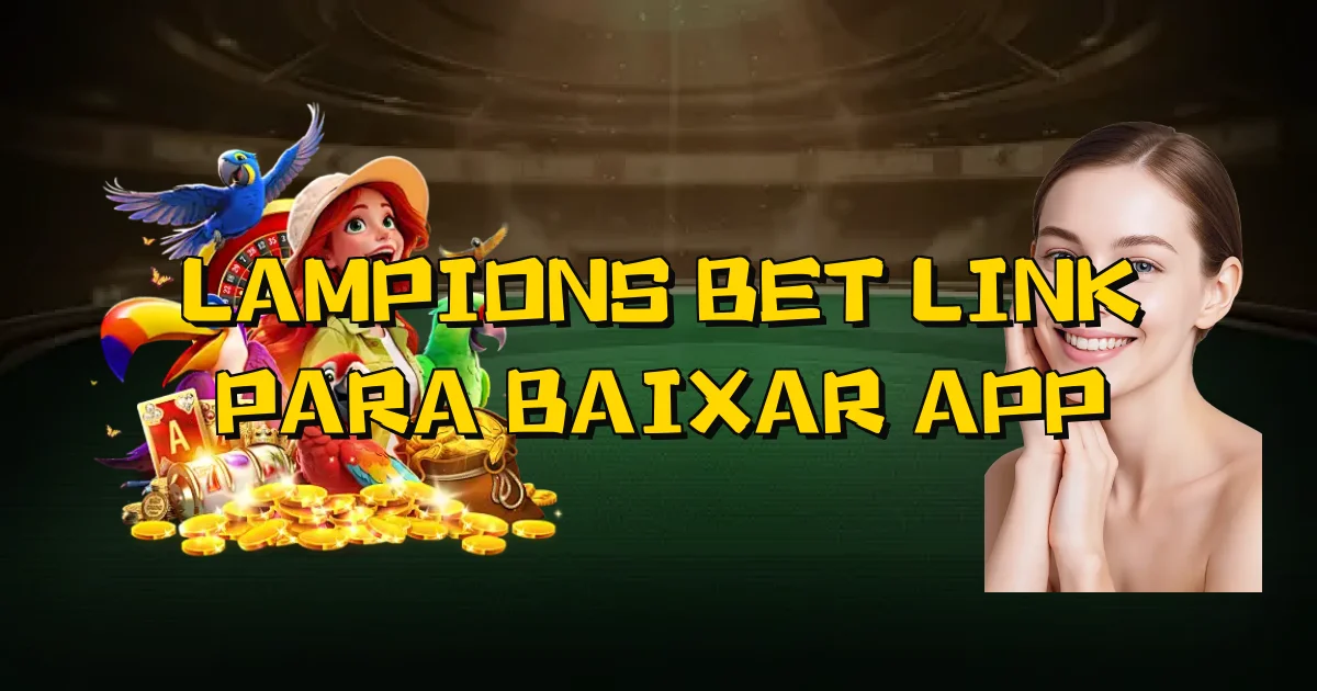 Lampions Bet Link Para Baixar App Oficial