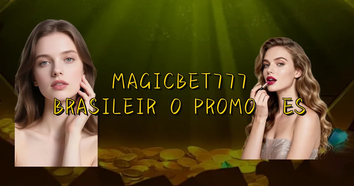 Magicbet777 Brasileirão Promoções Oficial