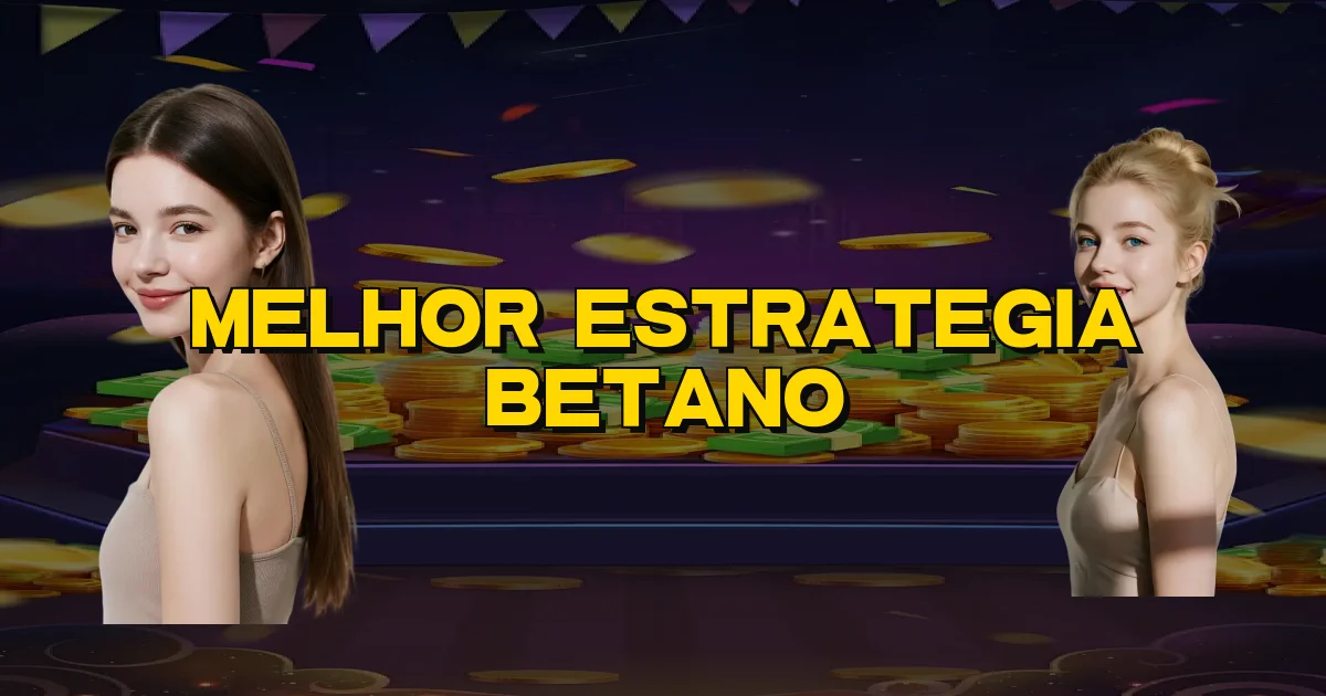 Melhor Estrategia Betano Oficial