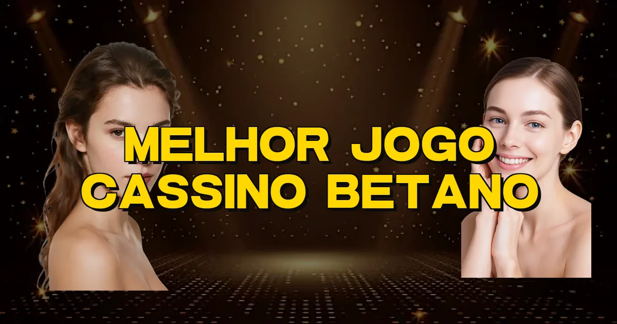 Melhor Jogo Cassino Betano Oficial