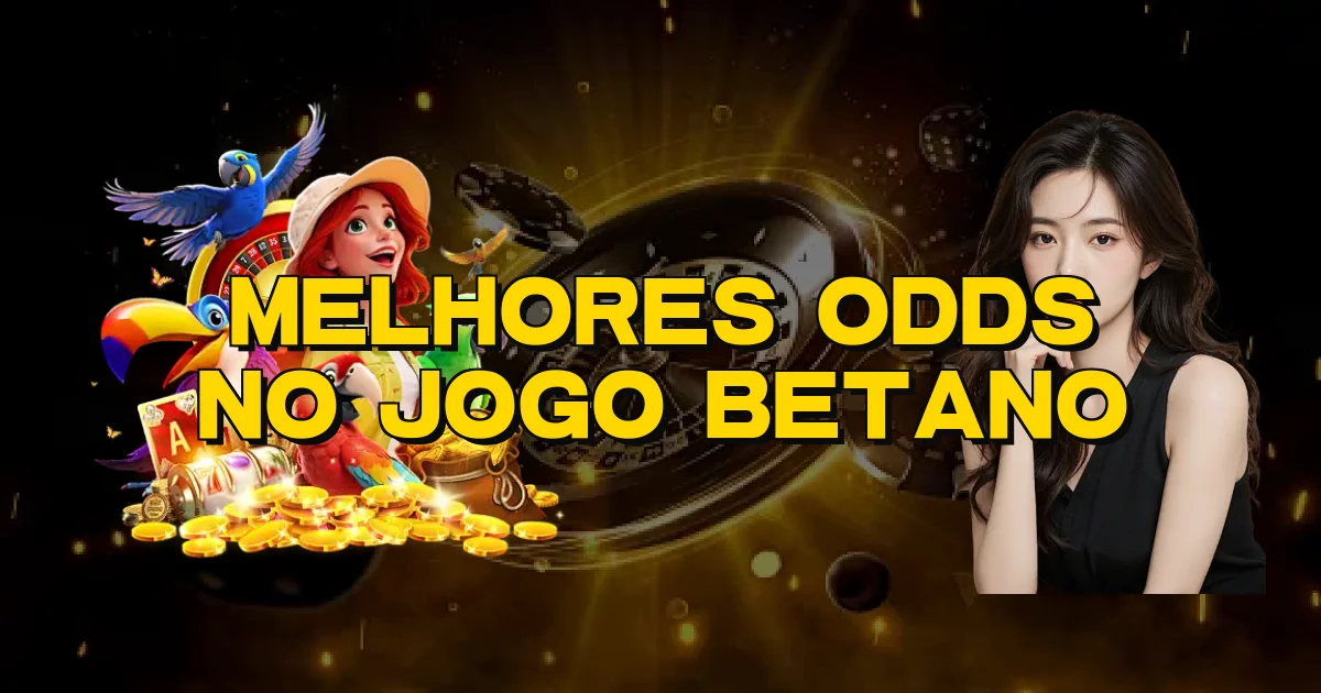 Melhores Odds No Jogo Betano Oficial