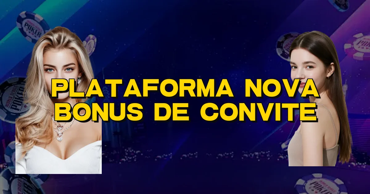 Plataforma Nova Bonus De Convite Oficial