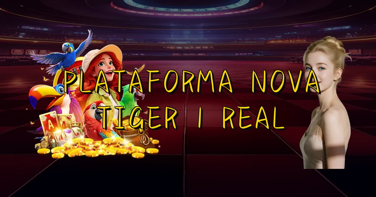 Plataforma Nova Tiger 1 Real Oficial