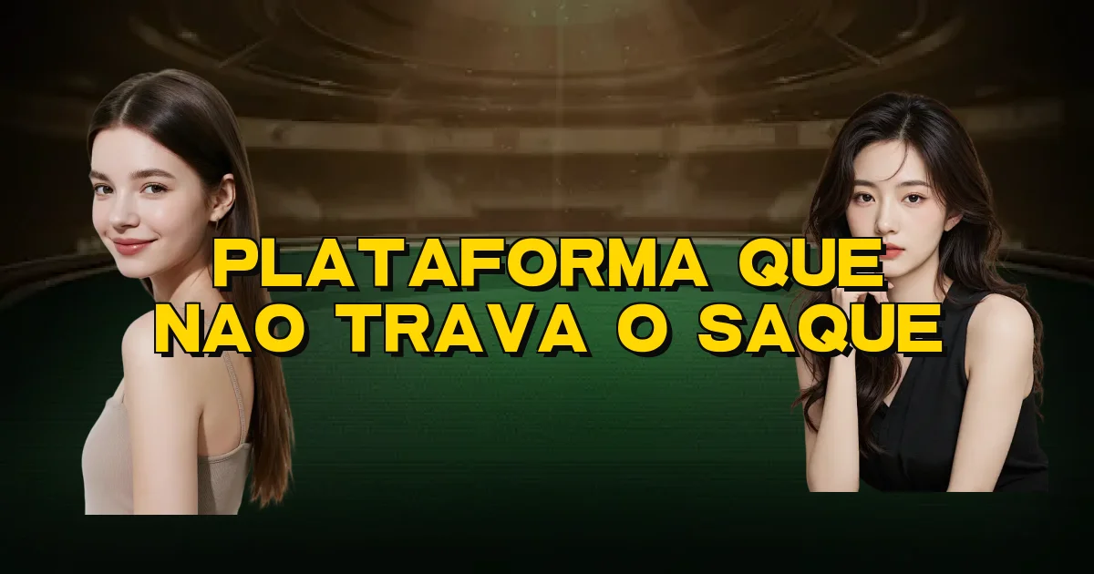 Plataforma Que Nao Trava O Saque Oficial