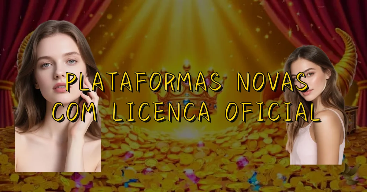 Plataformas Novas Com Licenca Oficial Oficial