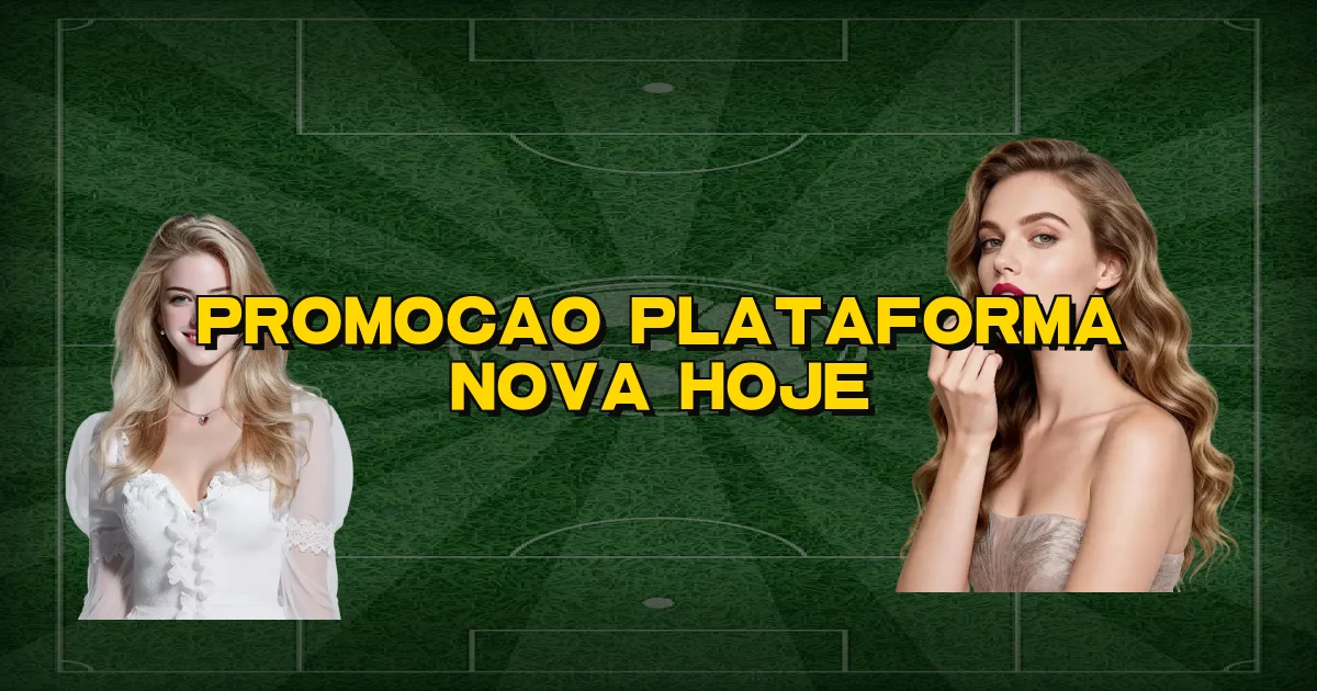 Promocao Plataforma Nova Hoje Oficial