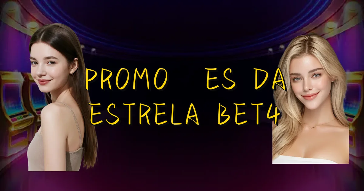 Promoções Da Estrela Bet4 Oficial