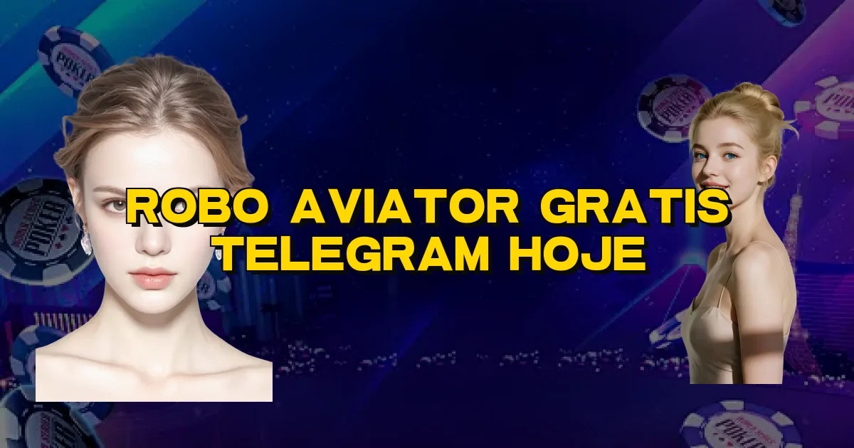 Robo Aviator Gratis Telegram Hoje Oficial