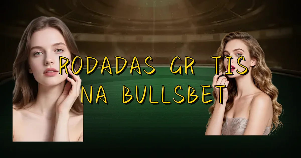 Rodadas Grátis Na Bullsbet Oficial