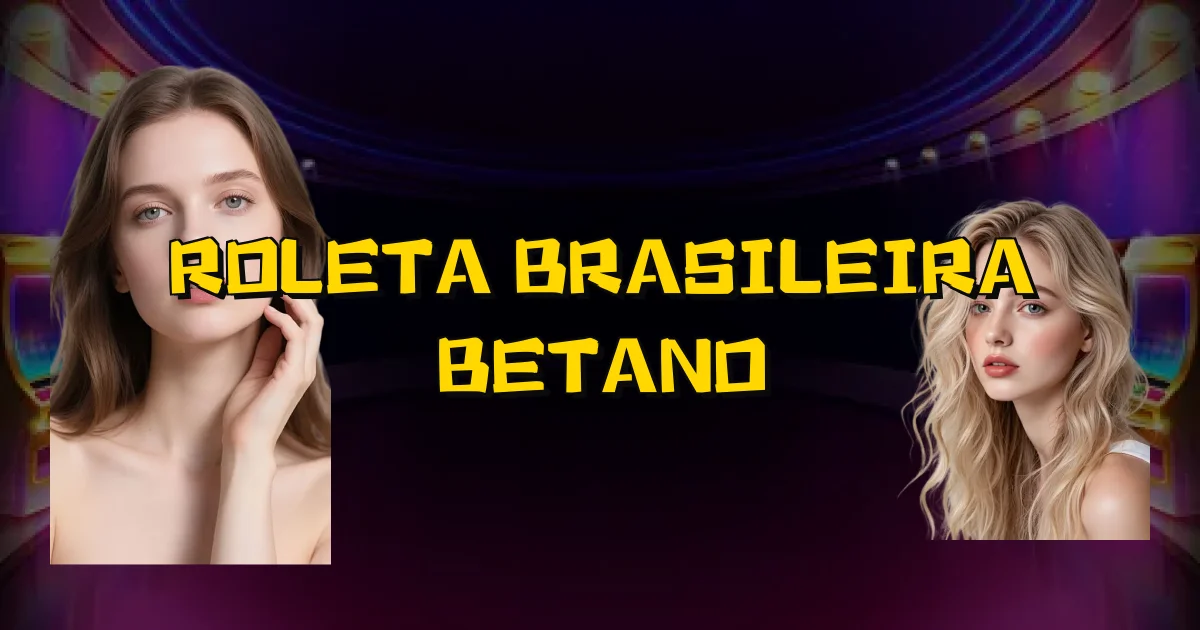 Roleta Brasileira Betano Oficial