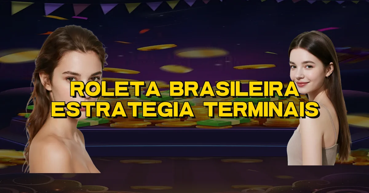Roleta Brasileira Estrategia Terminais Oficial