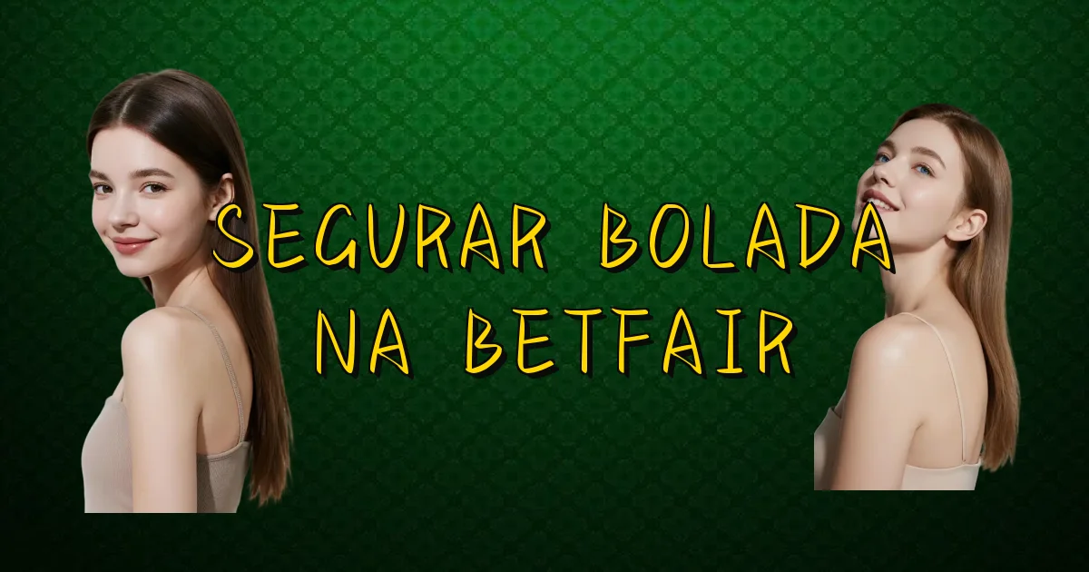 Segurar Bolada Na Betfair Oficial