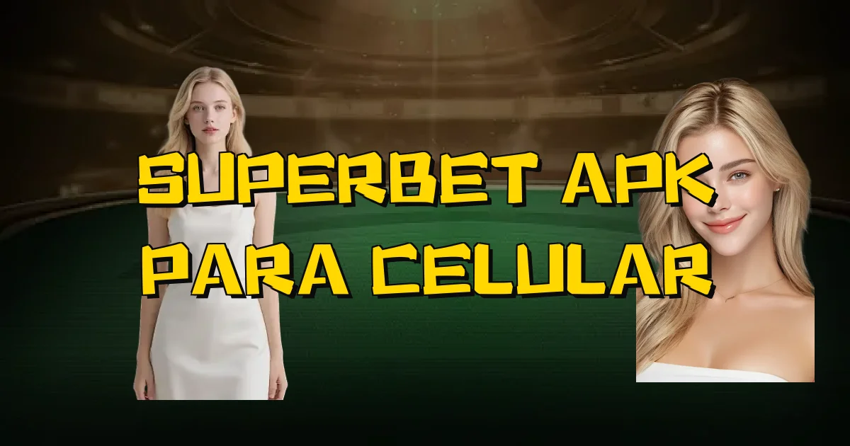 Superbet Apk Para Celular Oficial