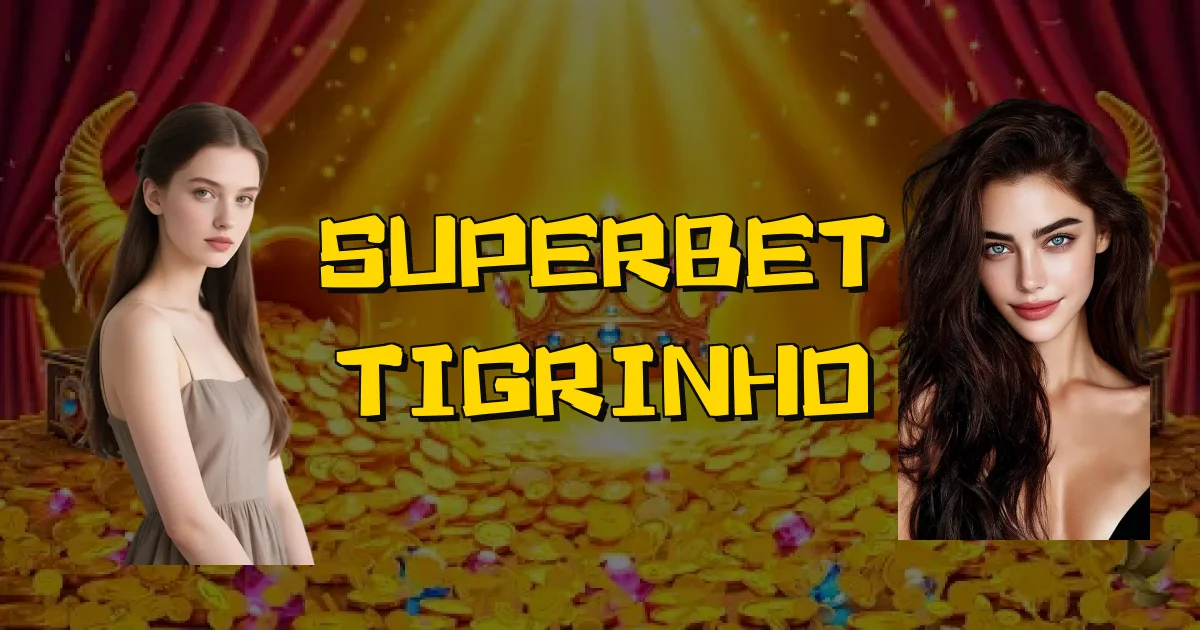Superbet Tigrinho Oficial