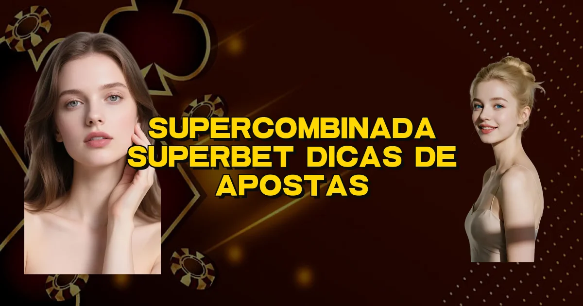 Supercombinada Superbet Dicas De Apostas Oficial