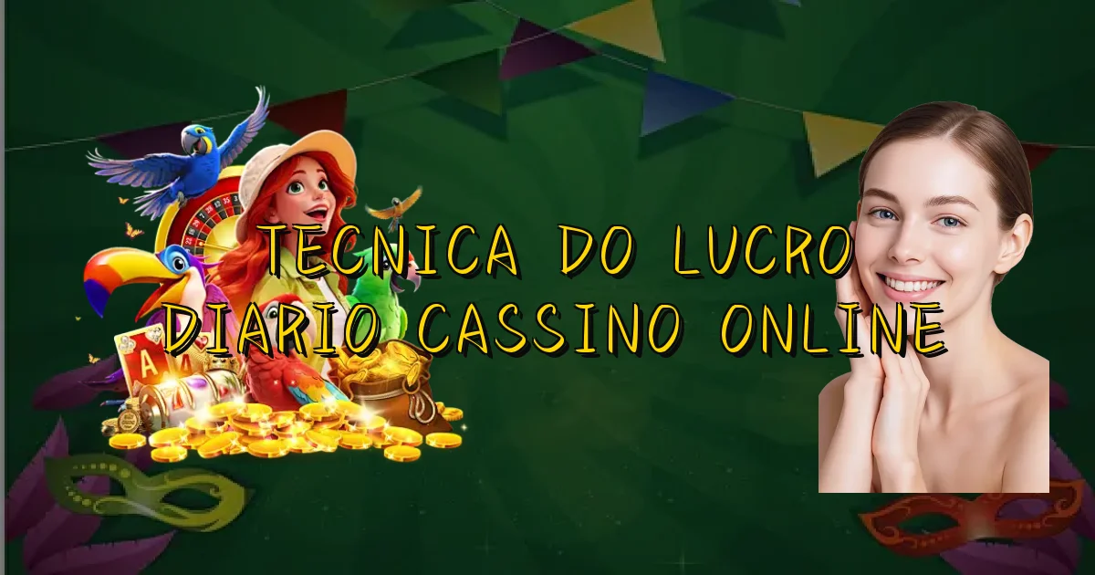 Tecnica Do Lucro Diario Cassino Online Oficial