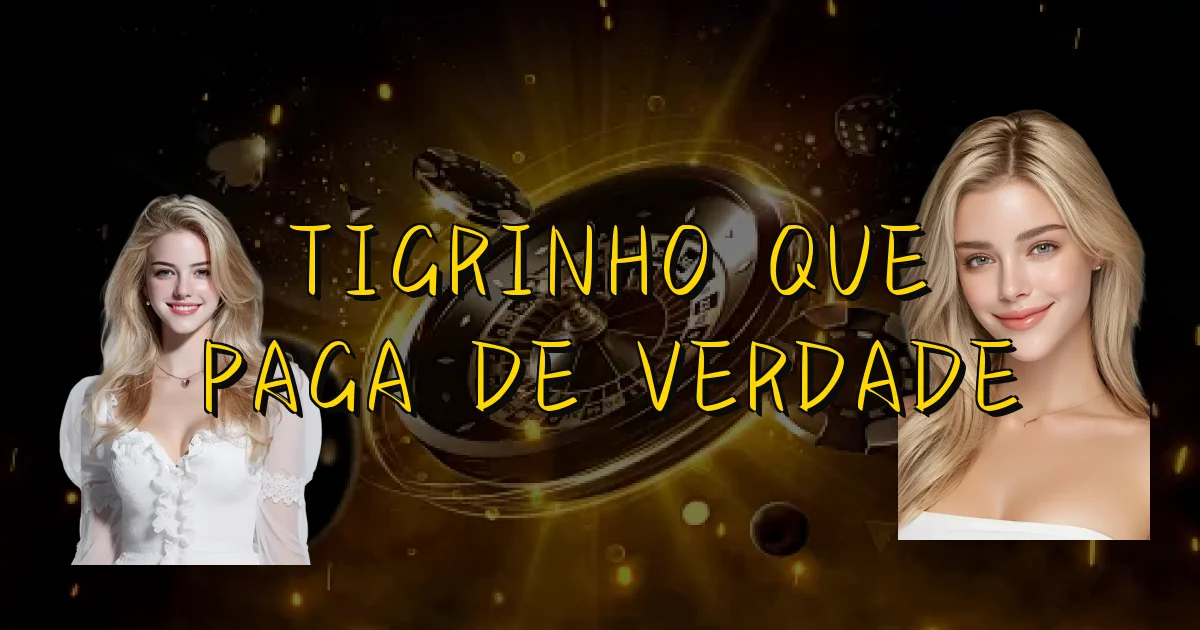 Tigrinho Que Paga De Verdade Oficial